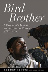 Bird Brother: A Falconer's Journey and the Healing Power of Wildlife hind ja info | Elulooraamatud, biograafiad, memuaarid | kaup24.ee