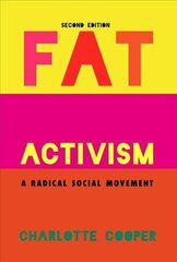 Fat Activism (Second Edition): A Radical Social Movement 2nd Revised edition hind ja info | Ühiskonnateemalised raamatud | kaup24.ee