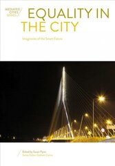 Equality in the City: Imaginaries of the Smart Future New edition hind ja info | Ühiskonnateemalised raamatud | kaup24.ee