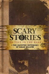 Scary Stories to Tell in the Dark: The Haunted Notebook of Sarah Bellows hind ja info | Kunstiraamatud | kaup24.ee