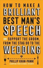 How To Make a Brilliant Best Man's Speech: and support the groom, from the stag do to the wedding hind ja info | Eneseabiraamatud | kaup24.ee