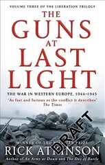 Guns at Last Light: The War in Western Europe, 1944-1945 hind ja info | Ajalooraamatud | kaup24.ee