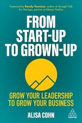 From Start-Up to Grown-Up: Grow Your Leadership to Grow Your Business цена и информация | Книги по экономике | kaup24.ee