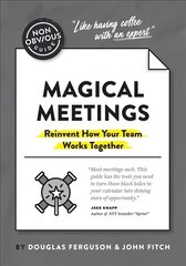 Non-Obvious Guide to Magical Meetings (Reinvent How Your Team Works Together) hind ja info | Majandusalased raamatud | kaup24.ee