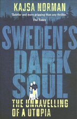Sweden's Dark Soul: The Unravelling of a Utopia hind ja info | Ajalooraamatud | kaup24.ee