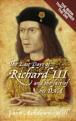 Last Days of Richard III and the fate of his DNA: The Book that Inspired the Dig hind ja info | Elulooraamatud, biograafiad, memuaarid | kaup24.ee
