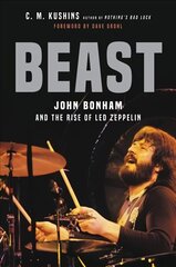 Beast: John Bonham and the Rise of Led Zeppelin hind ja info | Kunstiraamatud | kaup24.ee