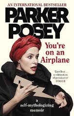 You're on an Airplane: A Self-Mythologizing Memoir цена и информация | Биографии, автобиогафии, мемуары | kaup24.ee