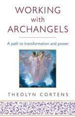 Working With Archangels: Your path to transformation and power Digital original hind ja info | Eneseabiraamatud | kaup24.ee