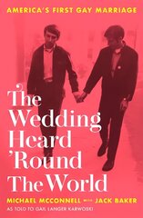 Wedding Heard 'Round the World: America's First Gay Marriage цена и информация | Биографии, автобиогафии, мемуары | kaup24.ee