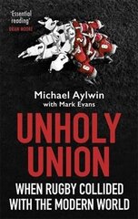 Unholy Union: When Rugby Collided with the Modern World hind ja info | Tervislik eluviis ja toitumine | kaup24.ee