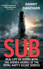 Sub: Real Life on Board with the Hidden Heroes of the Royal Navy's Silent Service Digital original цена и информация | Биографии, автобиогафии, мемуары | kaup24.ee