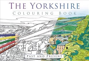 Yorkshire Colouring Book: Past and Present hind ja info | Tervislik eluviis ja toitumine | kaup24.ee