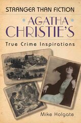 Agatha Christie's True Crime Inspirations: Stranger Than Fiction цена и информация | Биографии, автобиогафии, мемуары | kaup24.ee