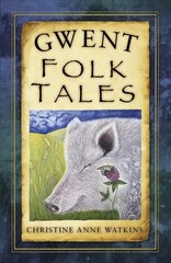 Gwent Folk Tales цена и информация | Книги о питании и здоровом образе жизни | kaup24.ee