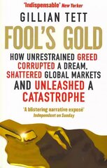 Fool's Gold: How Unrestrained Greed Corrupted a Dream, Shattered Global Markets and Unleashed a Catastrophe Digital original hind ja info | Elulooraamatud, biograafiad, memuaarid | kaup24.ee