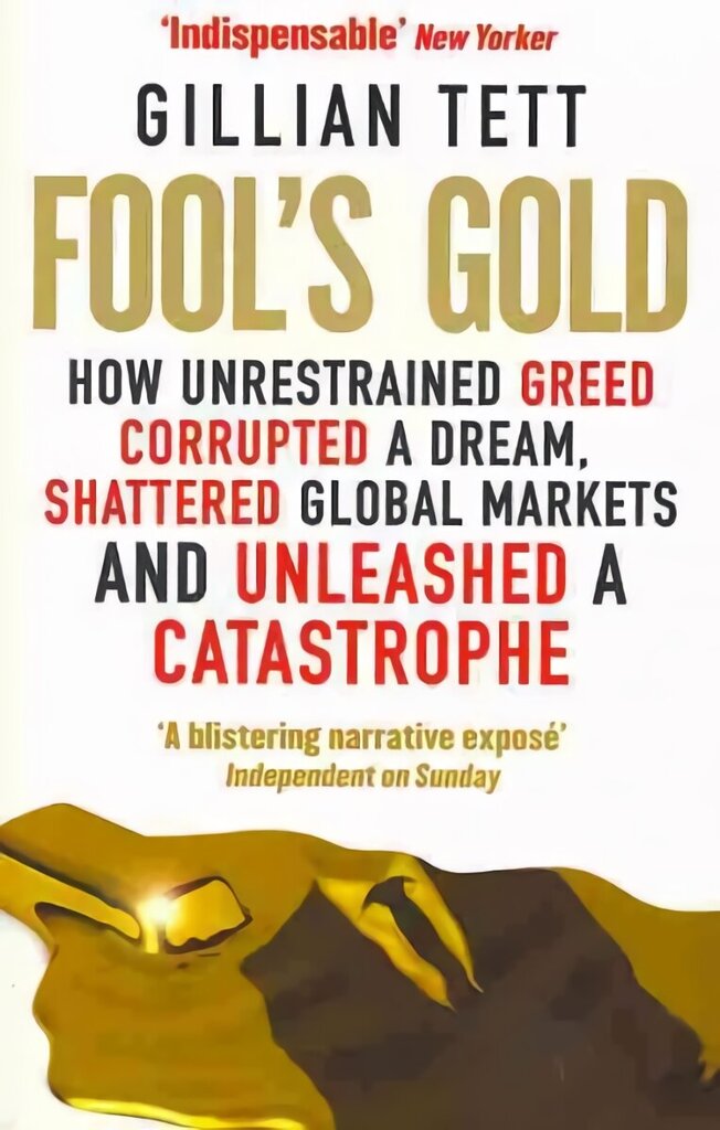 Fool's Gold: How Unrestrained Greed Corrupted a Dream, Shattered Global Markets and Unleashed a Catastrophe Digital original hind ja info | Elulooraamatud, biograafiad, memuaarid | kaup24.ee