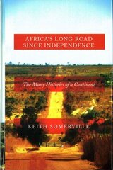 Africa's Long Road Since Independence: The Many Histories of a Continent hind ja info | Ajalooraamatud | kaup24.ee