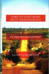 Africa's Long Road Since Independence: The Many Histories of a Continent цена и информация | Исторические книги | kaup24.ee