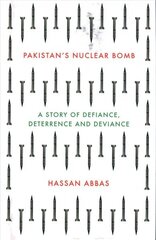 Pakistan's Nuclear Bomb: A Story of Defiance, Deterrence, and Deviance hind ja info | Ühiskonnateemalised raamatud | kaup24.ee