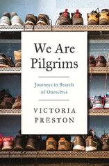 We Are Pilgrims: Journeys in Search of Ourselves цена и информация | Книги по социальным наукам | kaup24.ee