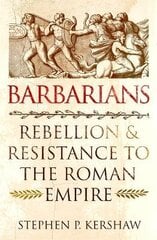 Barbarians: Rebellion and Resistance to the Roman Empire цена и информация | Исторические книги | kaup24.ee