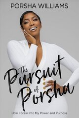 The Pursuit of Porsha: How I Grew Into My Power and Purpose цена и информация | Биографии, автобиогафии, мемуары | kaup24.ee