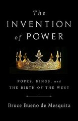 The Invention of Power: Popes, Kings, and the Birth of the West цена и информация | Исторические книги | kaup24.ee