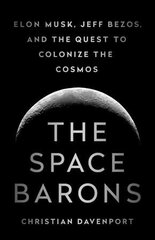 The Space Barons: Elon Musk, Jeff Bezos, and the Quest to Colonize the Cosmos hind ja info | Majandusalased raamatud | kaup24.ee