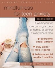 Mindfulness for Teen Anxiety: A Workbook for Overcoming Anxiety at Home, at School, and Everywhere Else 2nd ed. цена и информация | Самоучители | kaup24.ee