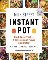 Milk Street Instant Pot: Bold, Fast, Fresh -- A Revolution of Flavor in an Instant цена и информация | Книги рецептов | kaup24.ee
