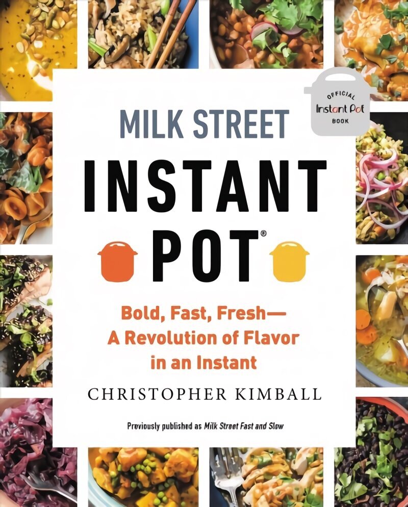 Milk Street Instant Pot: Bold, Fast, Fresh -- A Revolution of Flavor in an Instant цена и информация | Retseptiraamatud  | kaup24.ee