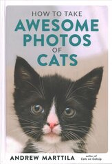 How to Take Awesome Photos of Cats цена и информация | Книги о питании и здоровом образе жизни | kaup24.ee