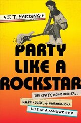 Party like a Rockstar: The Crazy, Coincidental, Hard-Luck, and Harmonious Life of a Songwriter цена и информация | Биографии, автобиогафии, мемуары | kaup24.ee