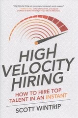 High Velocity Hiring: How to Hire Top Talent in an Instant hind ja info | Majandusalased raamatud | kaup24.ee