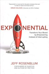Exponential: Transform Your Brand by Empowering Instead of Interrupting hind ja info | Majandusalased raamatud | kaup24.ee