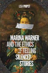 Marina Warner and the Ethics of Telling Silenced Stories hind ja info | Ajalooraamatud | kaup24.ee