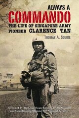 Always a Commando: The Life of Singapore Army Pioneer Clarence Tan цена и информация | Биографии, автобиогафии, мемуары | kaup24.ee