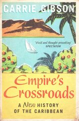 Empire's Crossroads: A New History of the Caribbean Unabridged edition hind ja info | Ajalooraamatud | kaup24.ee