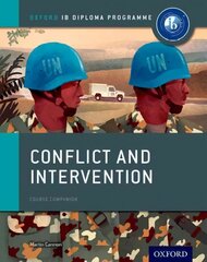 Oxford IB Diploma Programme: Conflict and Intervention Course Companion цена и информация | Исторические книги | kaup24.ee