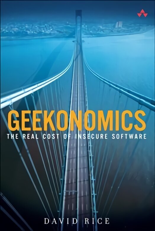 Geekonomics: The Real Cost of Insecure Software (paperback) hind ja info | Majandusalased raamatud | kaup24.ee