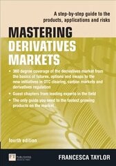 Mastering Derivatives Markets: A Step-by-Step Guide to the Products, Applications and Risks 4th edition цена и информация | Книги по экономике | kaup24.ee