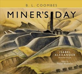 Miner's Day, with Rhondda images by Isabel Alexander hind ja info | Elulooraamatud, biograafiad, memuaarid | kaup24.ee