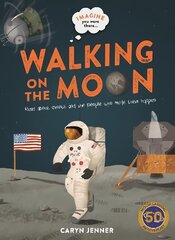 Imagine You Were There... Walking on the Moon hind ja info | Noortekirjandus | kaup24.ee