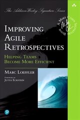 Improving Agile Retrospectives: Helping Teams Become More Efficient цена и информация | Книги по экономике | kaup24.ee