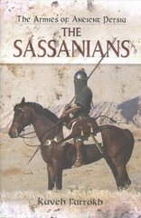 Armies of Ancient Persia: the Sassanians цена и информация | Исторические книги | kaup24.ee