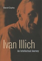 Ivan Illich: An Intellectual Journey hind ja info | Ühiskonnateemalised raamatud | kaup24.ee