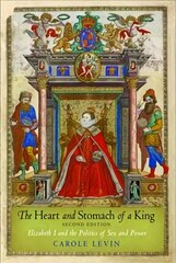 Heart and Stomach of a King: Elizabeth I and the Politics of Sex and Power 2nd edition hind ja info | Ajalooraamatud | kaup24.ee