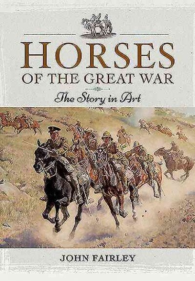 Horses of the Great War: The Story in Art цена и информация | Kunstiraamatud | kaup24.ee