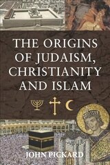 Origins of Judaism, Christianity and Islam hind ja info | Usukirjandus, religioossed raamatud | kaup24.ee